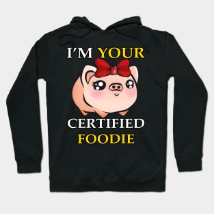 I'm Your Certified Foodie Girl Hoodie